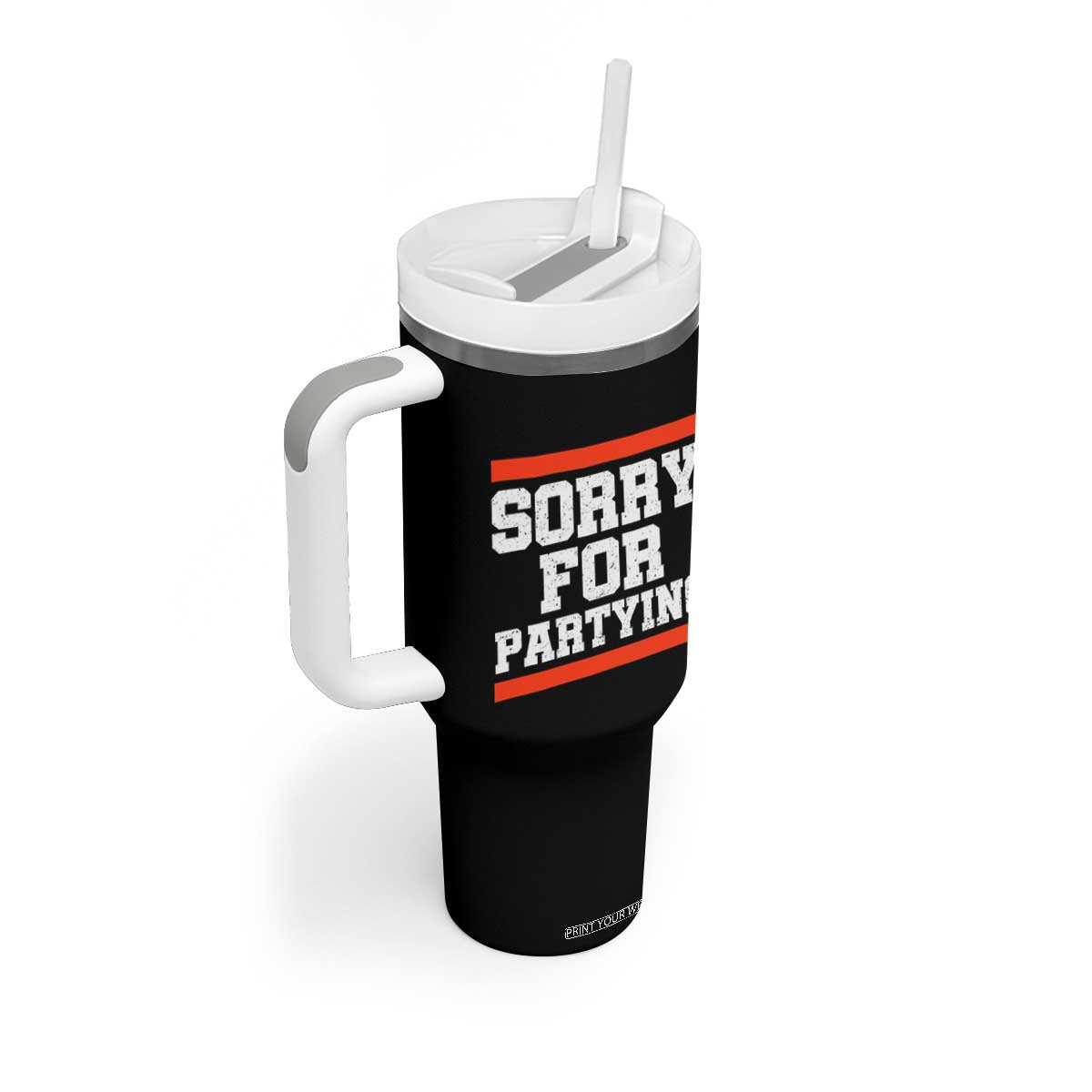 Sorry For Partying Tumbler With Handle Funny Present TS10 Print Your Wear