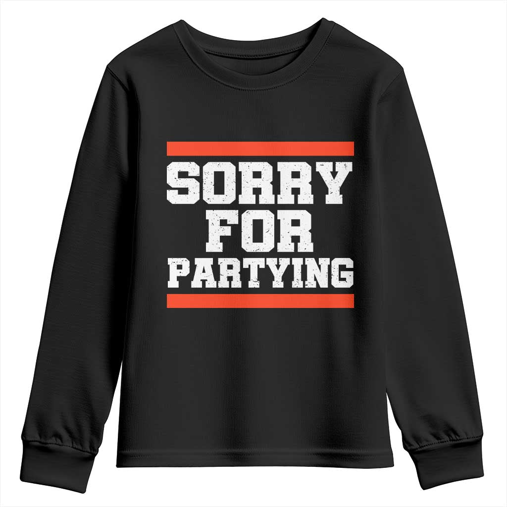 Sorry For Partying Youth Sweatshirt Funny Present TS10 Black Print Your Wear