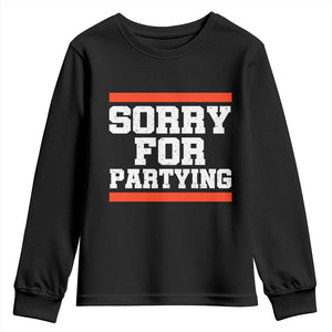 Sorry For Partying Youth Sweatshirt Funny Present TS10 Black Print Your Wear