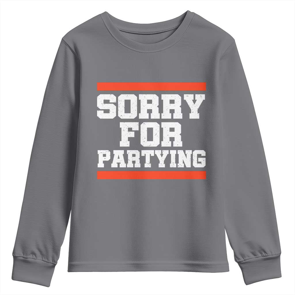 Sorry For Partying Youth Sweatshirt Funny Present TS10 Charcoal Print Your Wear