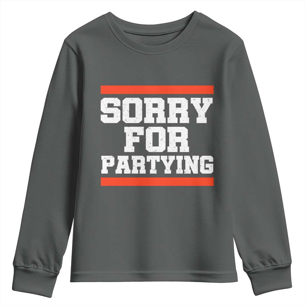 Sorry For Partying Youth Sweatshirt Funny Present TS10 Dark Heather Print Your Wear