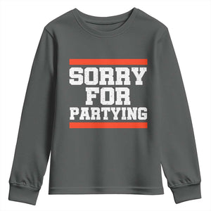 Sorry For Partying Youth Sweatshirt Funny Present TS10 Dark Heather Print Your Wear