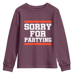 Sorry For Partying Youth Sweatshirt Funny Present TS10 Maroon Print Your Wear