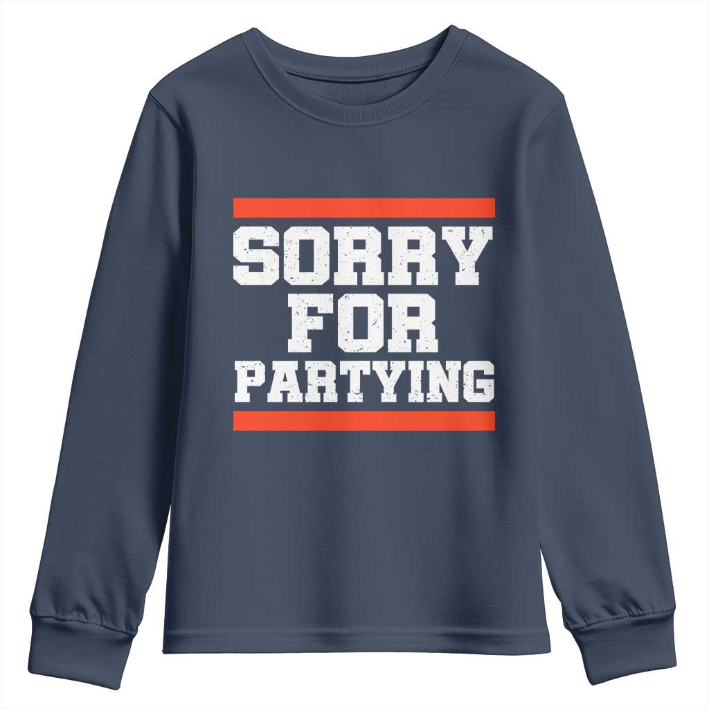 Sorry For Partying Youth Sweatshirt Funny Present TS10 Navy Print Your Wear