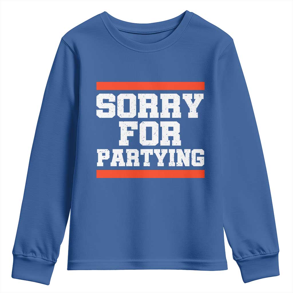 Sorry For Partying Youth Sweatshirt Funny Present TS10 Royal Blue Print Your Wear