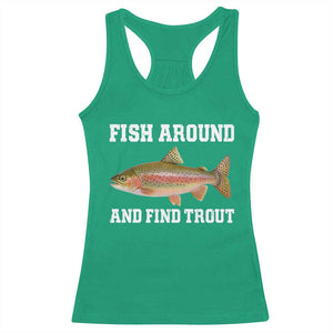 Fish Around and Find Trout Racerback Tank Top Fishing Meme Punny Pun Dad Joke Fisherman Gift TS10 Irish Green Print Your Wear