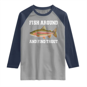 Fish Around and Find Trout Raglan Shirt Fishing Meme Punny Pun Dad Joke Fisherman Gift TS10 Sport Gray Navy Print Your Wear