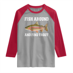 Fish Around and Find Trout Raglan Shirt Fishing Meme Punny Pun Dad Joke Fisherman Gift TS10 Sport Gray Red Print Your Wear