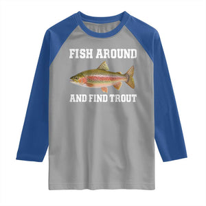 Fish Around and Find Trout Raglan Shirt Fishing Meme Punny Pun Dad Joke Fisherman Gift TS10 Sport Gray Royal Print Your Wear