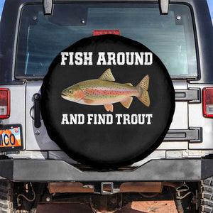 Fish Around and Find Trout Spare Tire Cover Fishing Meme Punny Pun Dad Joke Fisherman Gift TS10 No hole Black Print Your Wear