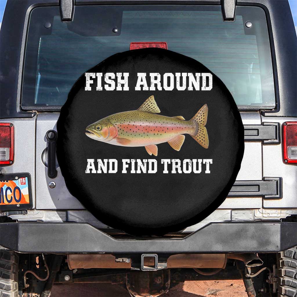 Fish Around and Find Trout Spare Tire Cover Fishing Meme Punny Pun Dad Joke Fisherman Gift TS10 No hole Black Print Your Wear