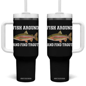 Fish Around and Find Trout Tumbler With Handle Fishing Meme Punny Pun Dad Joke Fisherman Gift TS10 One Size: 40 oz Black Print Your Wear