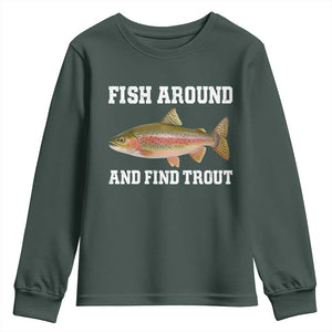 Fish Around and Find Trout Youth Sweatshirt Fishing Meme Punny Pun Dad Joke Fisherman Gift TS10 Dark Forest Green Print Your Wear