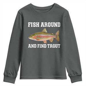 Fish Around and Find Trout Youth Sweatshirt Fishing Meme Punny Pun Dad Joke Fisherman Gift TS10 Dark Heather Print Your Wear