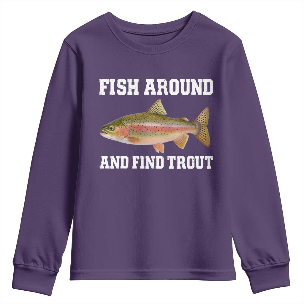 Fish Around and Find Trout Youth Sweatshirt Fishing Meme Punny Pun Dad Joke Fisherman Gift TS10 Purple Print Your Wear