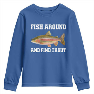 Fish Around and Find Trout Youth Sweatshirt Fishing Meme Punny Pun Dad Joke Fisherman Gift TS10 Royal Blue Print Your Wear