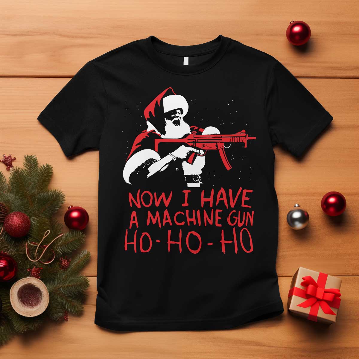 Now I Have A Machine Gun T Shirt Funny Retro Christmas 90s Movie Santa Gun Lovers TS10 Black Print Your Wear