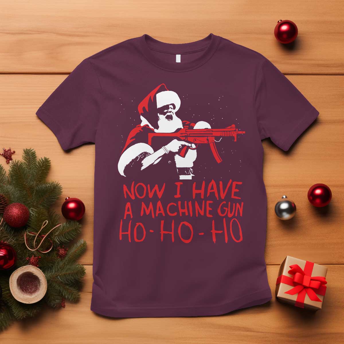 Now I Have A Machine Gun T Shirt Funny Retro Christmas 90s Movie Santa Gun Lovers TS10 Maroon Print Your Wear