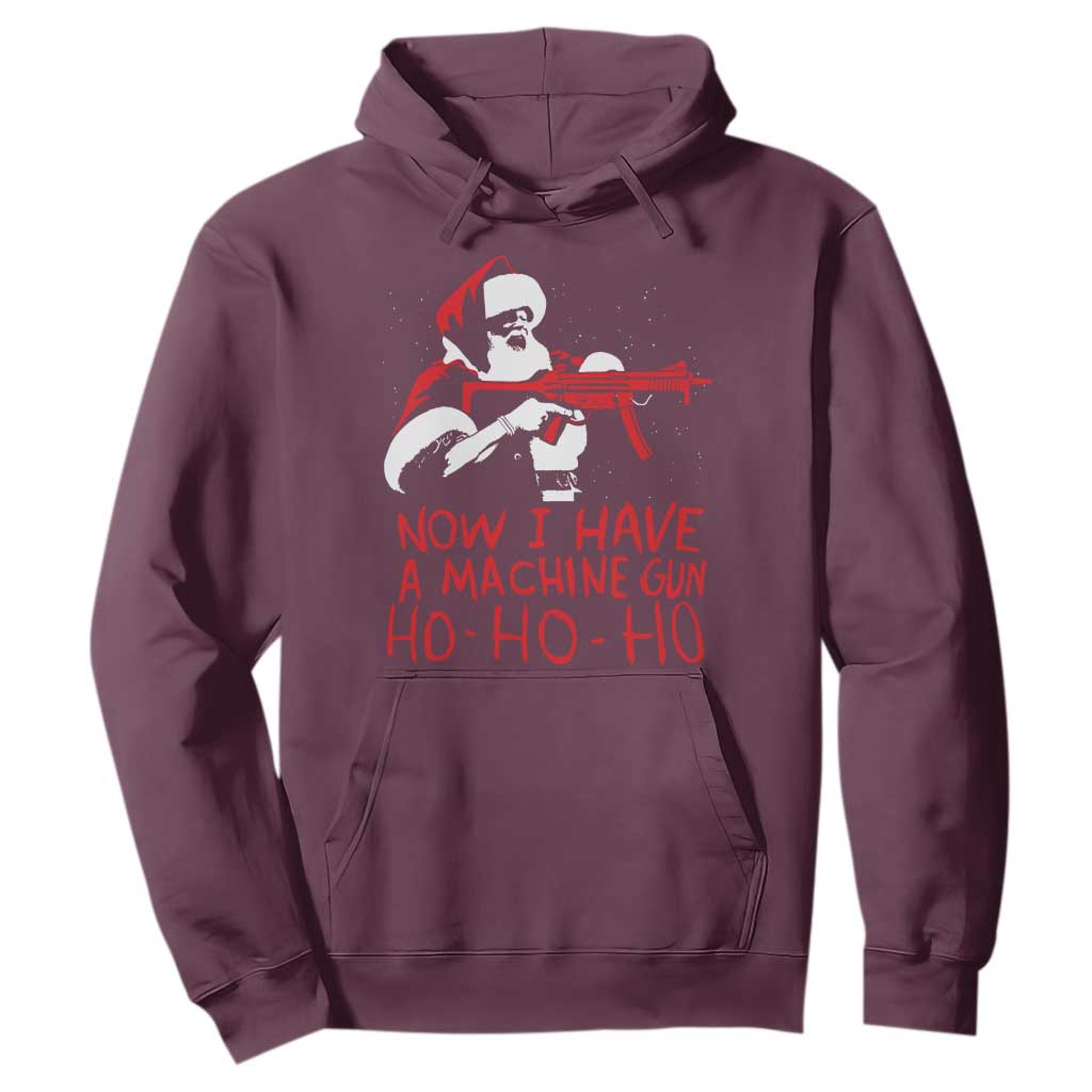 Now I Have A Machine Gun Hoodie Funny Retro Christmas 90s Movie Santa Gun Lovers TS10 Maroon Print Your Wear