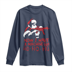 Now I Have A Machine Gun Long Sleeve Shirt Funny Retro Christmas 90s Movie Santa Gun Lovers TS10 Navy Print Your Wear