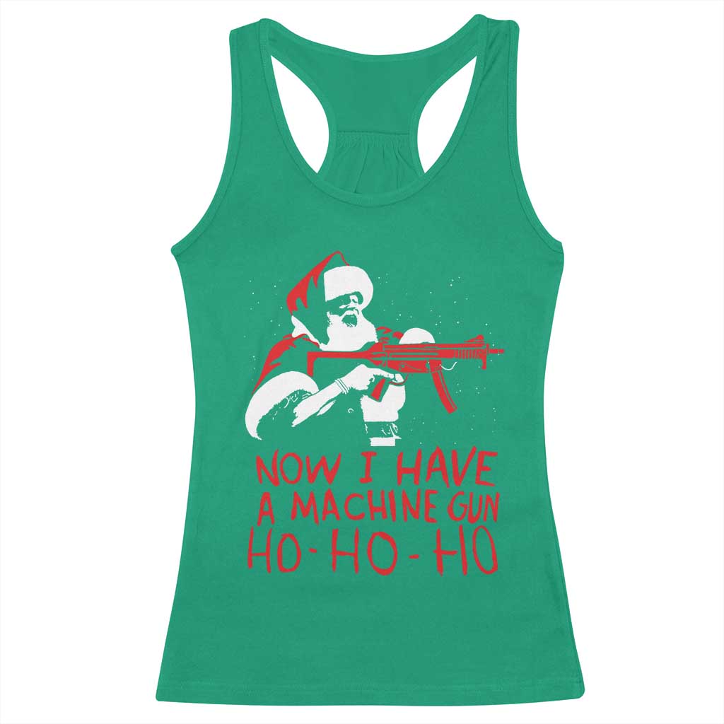 Now I Have A Machine Gun Racerback Tank Top Funny Retro Christmas 90s Movie Santa Gun Lovers TS10 Irish Green Print Your Wear
