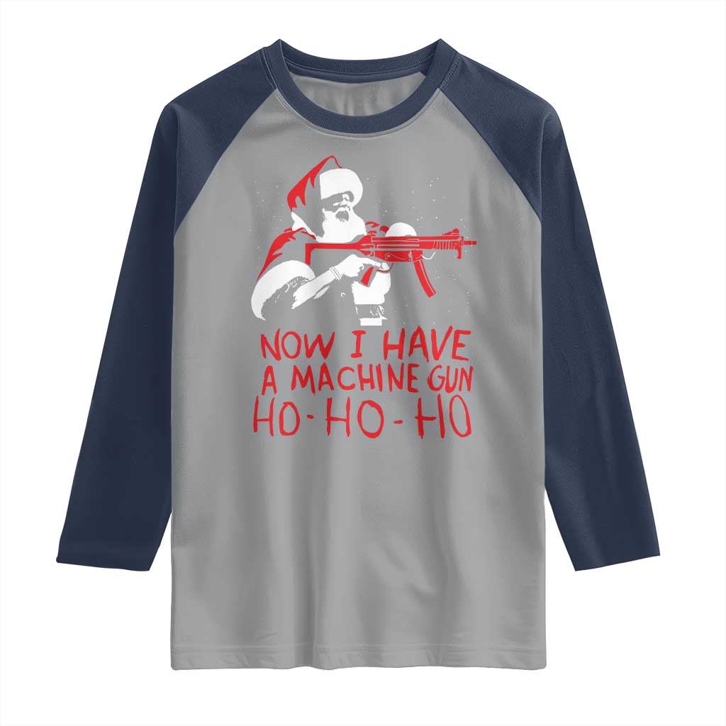 Now I Have A Machine Gun Raglan Shirt Funny Retro Christmas 90s Movie Santa Gun Lovers TS10 Sport Gray Navy Print Your Wear