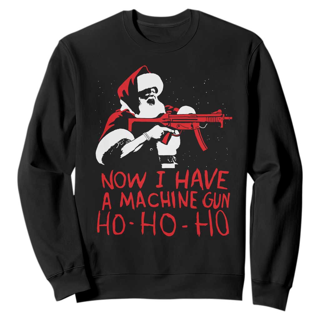 Now I Have A Machine Gun Sweatshirt Funny Retro Christmas 90s Movie Santa Gun Lovers TS10 Black Print Your Wear