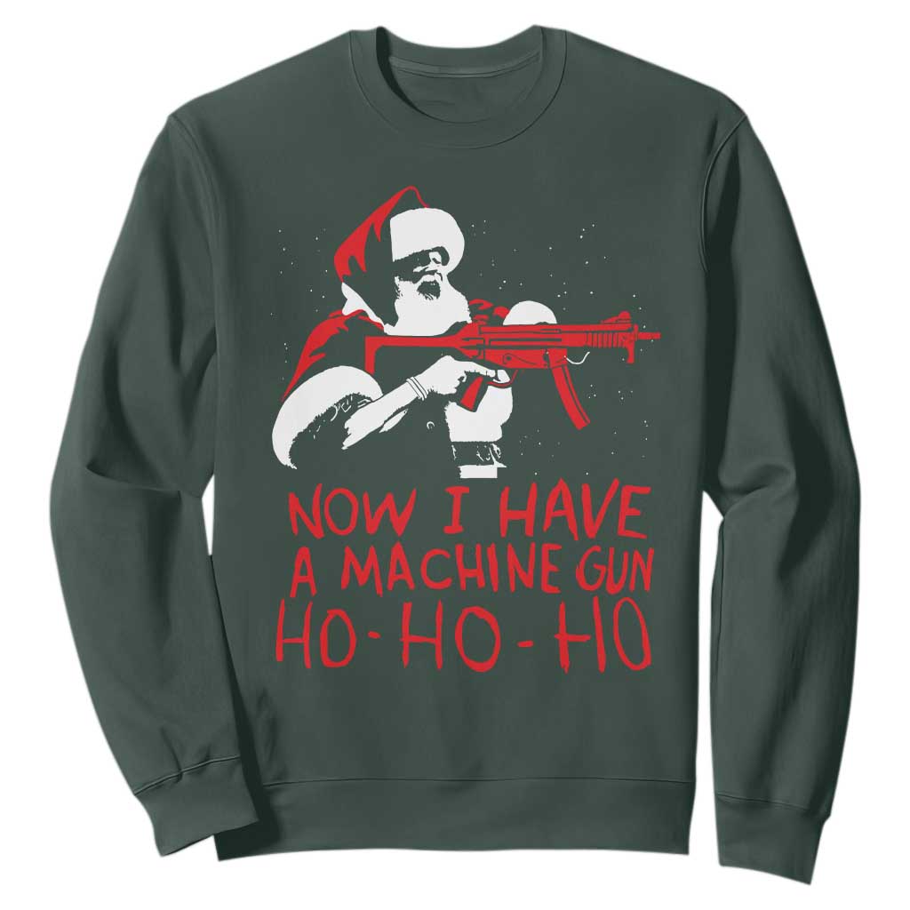 Now I Have A Machine Gun Sweatshirt Funny Retro Christmas 90s Movie Santa Gun Lovers TS10 Dark Forest Green Print Your Wear