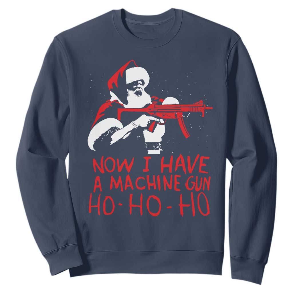 Now I Have A Machine Gun Sweatshirt Funny Retro Christmas 90s Movie Santa Gun Lovers TS10 Navy Print Your Wear