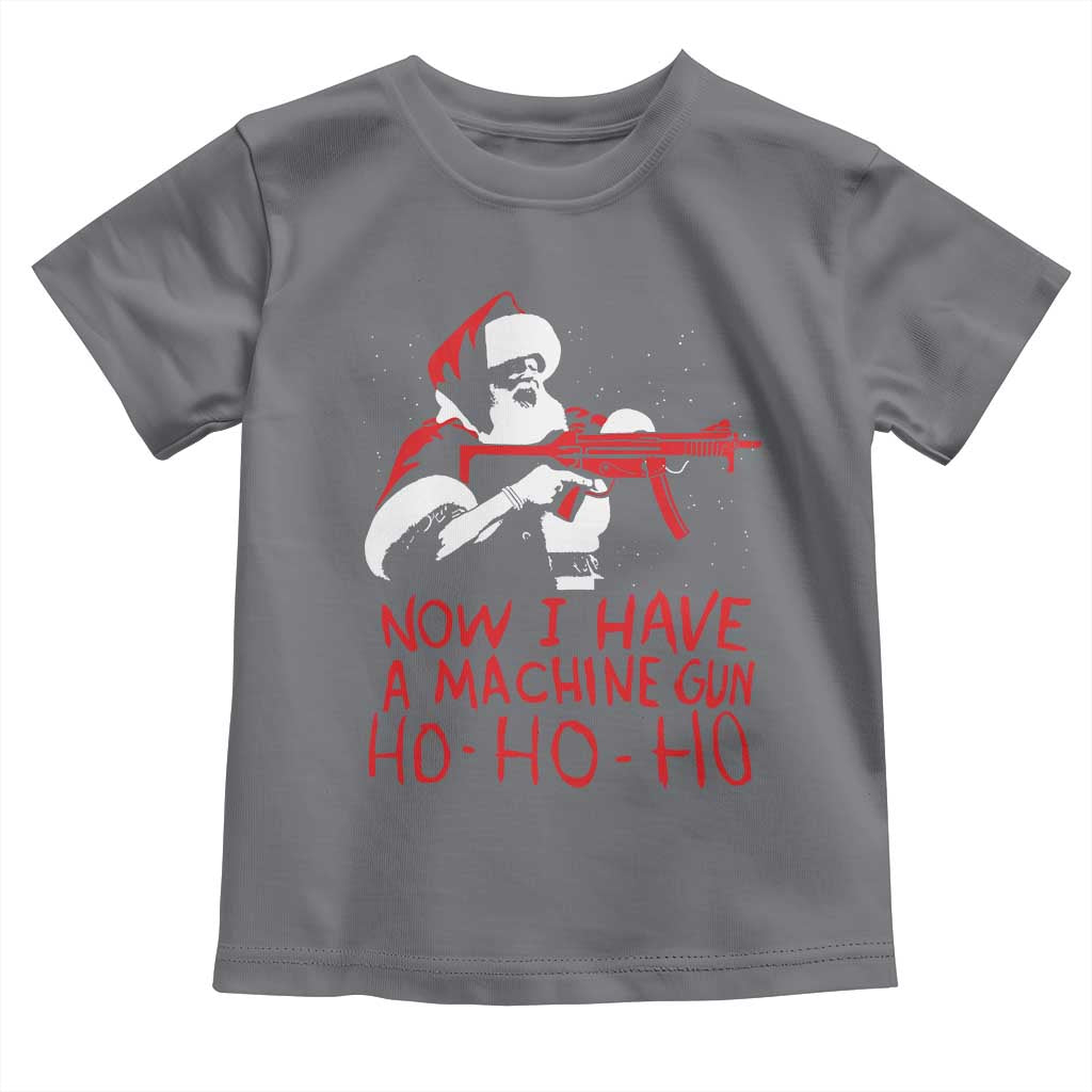 Now I Have A Machine Gun Toddler T Shirt Funny Retro Christmas 90s Movie Santa Gun Lovers TS10 Charcoal Print Your Wear