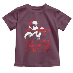 Now I Have A Machine Gun Toddler T Shirt Funny Retro Christmas 90s Movie Santa Gun Lovers TS10 Maroon Print Your Wear