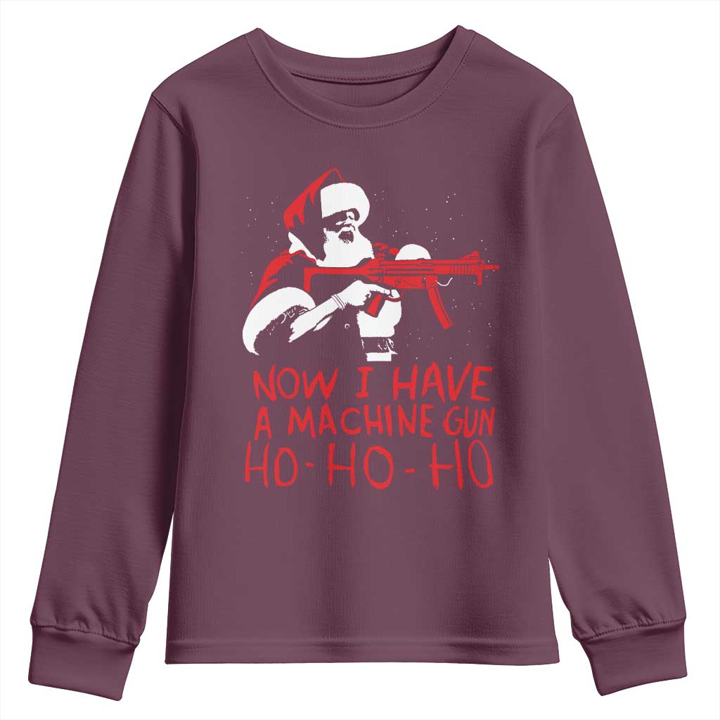 Now I Have A Machine Gun Youth Sweatshirt Funny Retro Christmas 90s Movie Santa Gun Lovers TS10 Maroon Print Your Wear