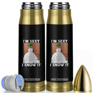 Sarcastic Snowman Bullet Tumbler Funny Christmas I'm Sexy and I Snow It TS10 Black Print Your Wear