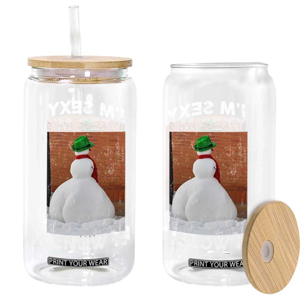 Sarcastic Snowman Glass Can Funny Christmas I'm Sexy and I Snow It TS10 Print Your Wear