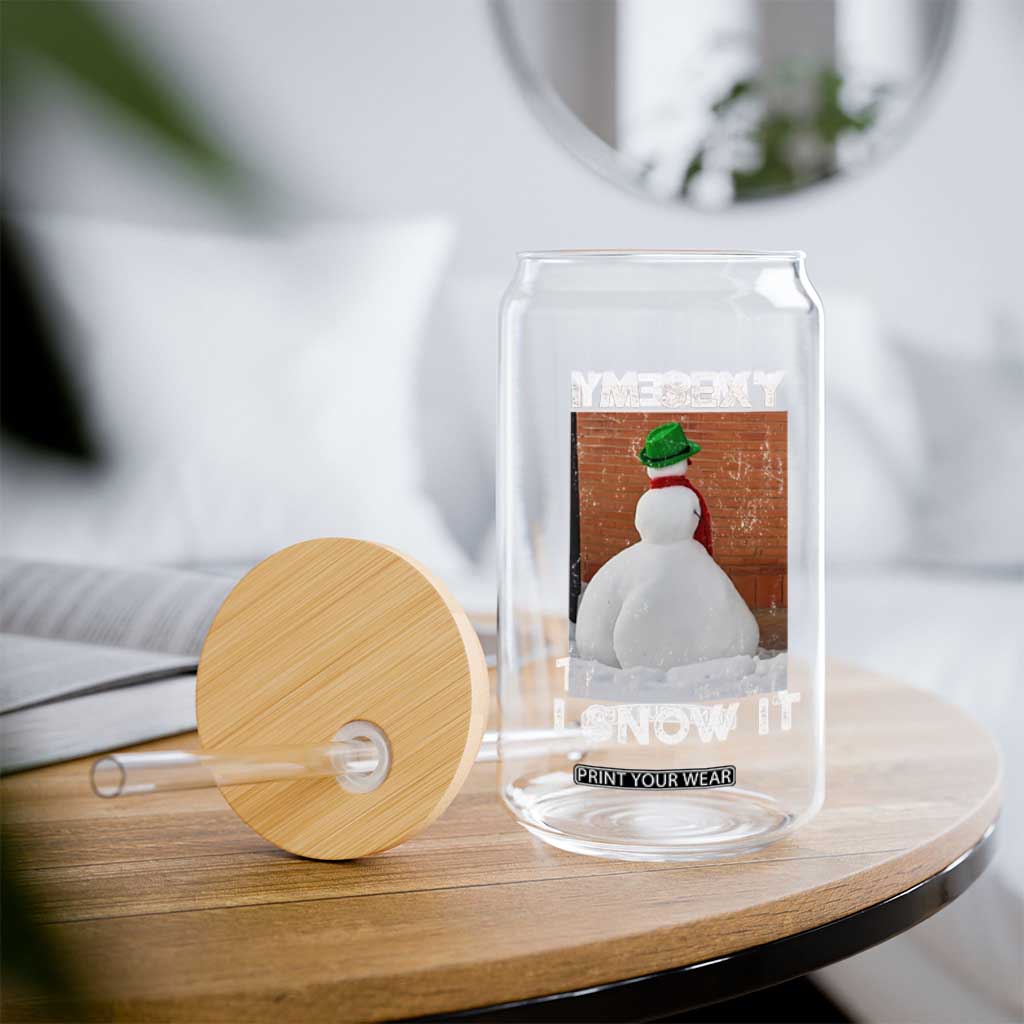 Sarcastic Snowman Glass Can Funny Christmas I'm Sexy and I Snow It TS10 Print Your Wear