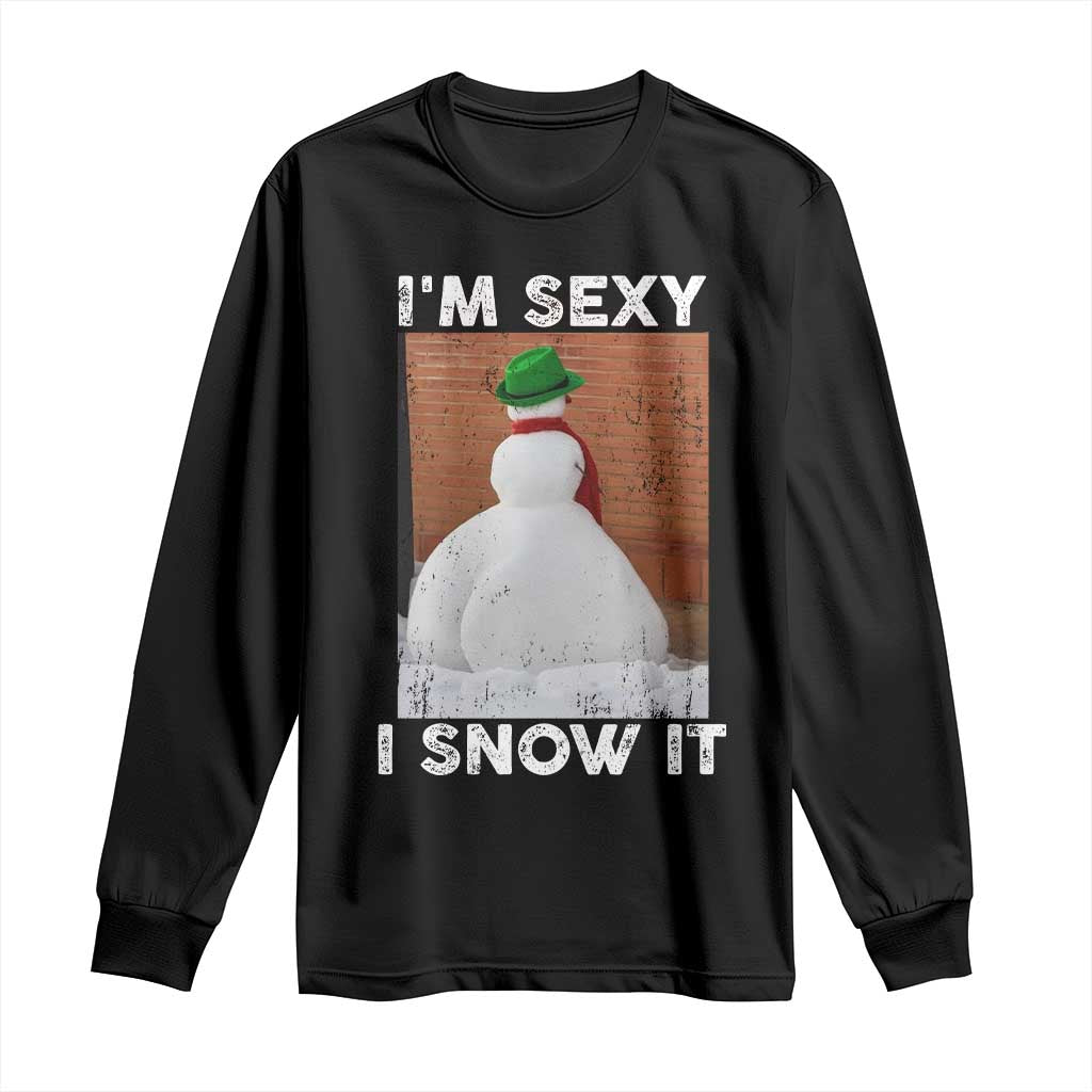 Sarcastic Snowman Long Sleeve Shirt Funny Christmas I'm Sexy and I Snow It TS10 Black Print Your Wear