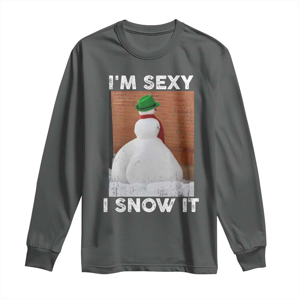 Sarcastic Snowman Long Sleeve Shirt Funny Christmas I'm Sexy and I Snow It TS10 Dark Heather Print Your Wear
