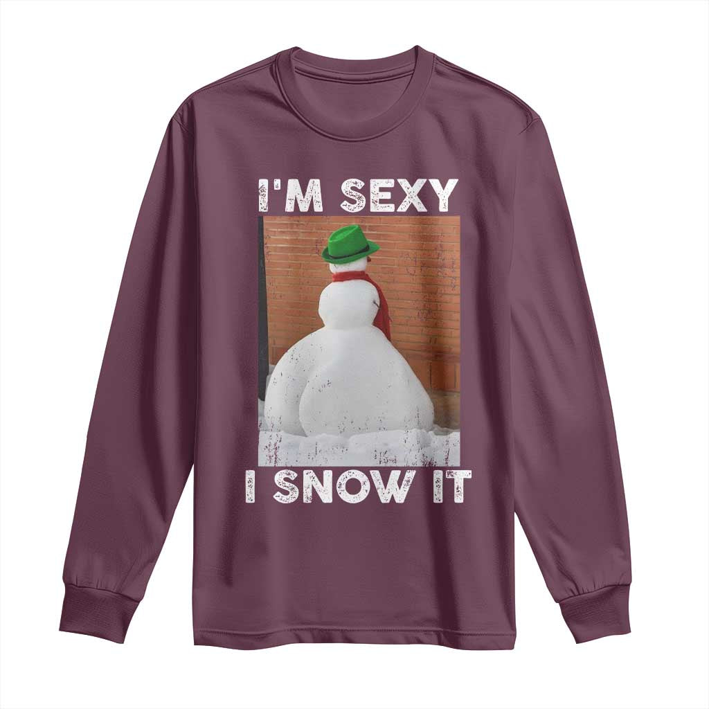 Sarcastic Snowman Long Sleeve Shirt Funny Christmas I'm Sexy and I Snow It TS10 Maroon Print Your Wear