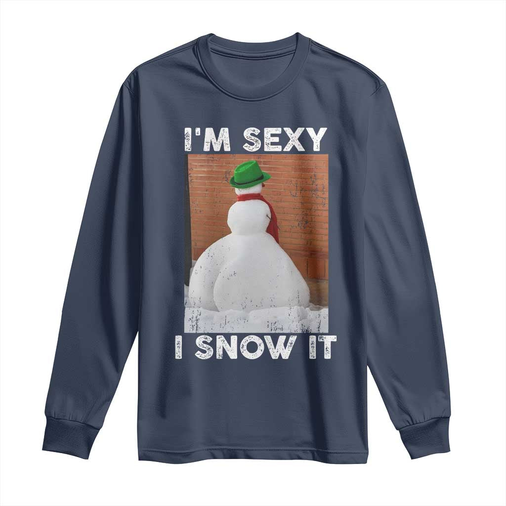 Sarcastic Snowman Long Sleeve Shirt Funny Christmas I'm Sexy and I Snow It TS10 Navy Print Your Wear