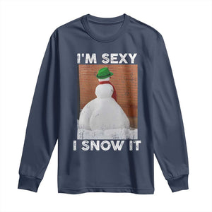 Sarcastic Snowman Long Sleeve Shirt Funny Christmas I'm Sexy and I Snow It TS10 Navy Print Your Wear