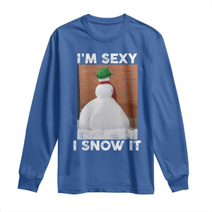 Sarcastic Snowman Long Sleeve Shirt Funny Christmas I'm Sexy and I Snow It TS10 Royal Blue Print Your Wear