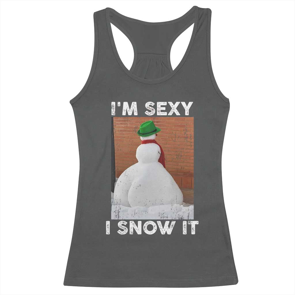 Sarcastic Snowman Racerback Tank Top Funny Christmas I'm Sexy and I Snow It TS10 Dark Heather Print Your Wear