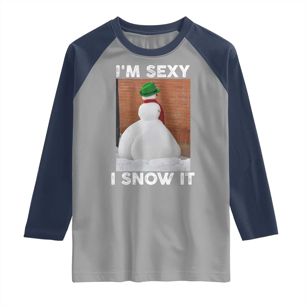 Sarcastic Snowman Raglan Shirt Funny Christmas I'm Sexy and I Snow It TS10 Sport Gray Navy Print Your Wear