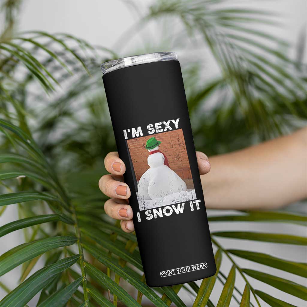 Sarcastic Snowman Skinny Tumbler Funny Christmas I'm Sexy and I Snow It TS10 Print Your Wear