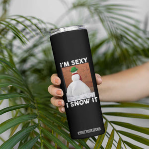 Sarcastic Snowman Skinny Tumbler Funny Christmas I'm Sexy and I Snow It TS10 Print Your Wear