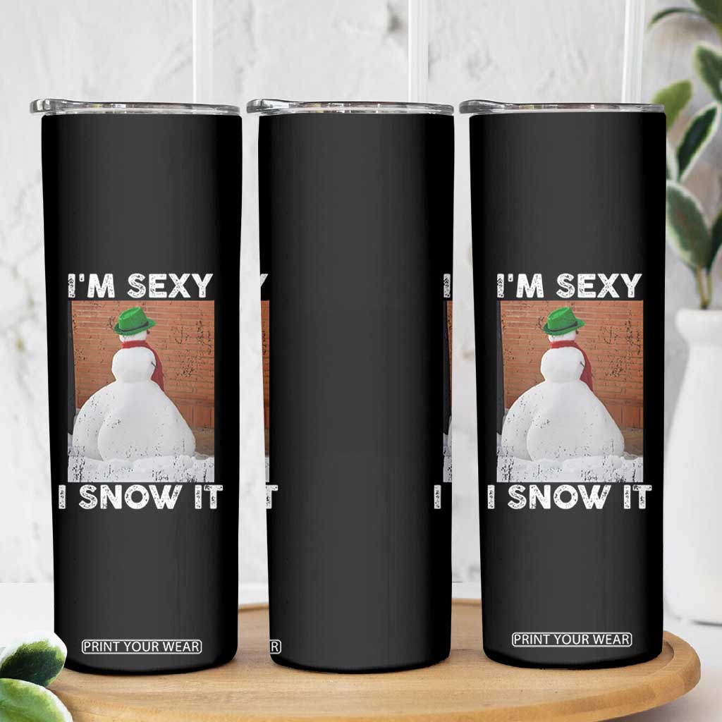 Sarcastic Snowman Skinny Tumbler Funny Christmas I'm Sexy and I Snow It TS10 Print Your Wear
