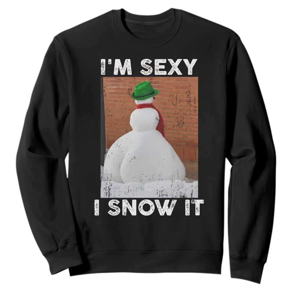 Sarcastic Snowman Sweatshirt Funny Christmas I'm Sexy and I Snow It TS10 Black Print Your Wear