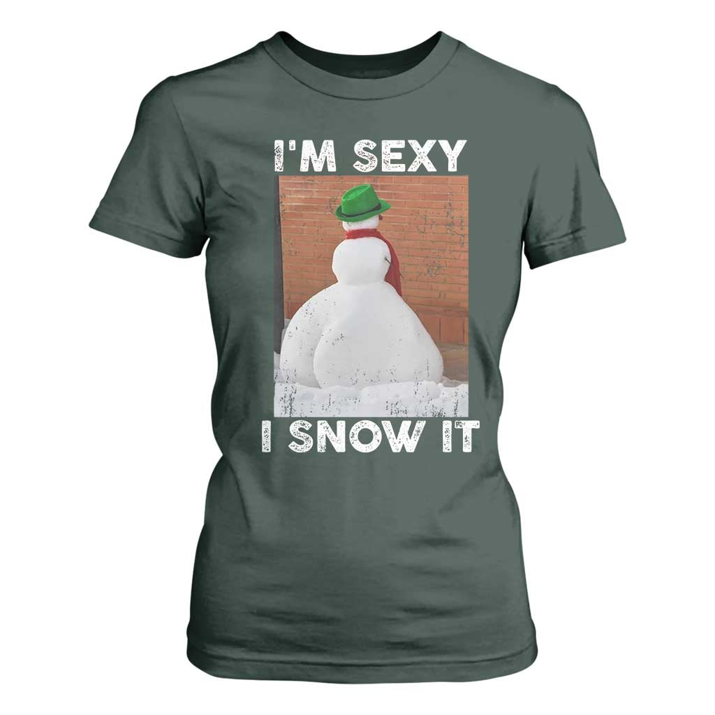Sarcastic Snowman T Shirt For Women Funny Christmas I'm Sexy and I Snow It TS10 Dark Forest Green Print Your Wear