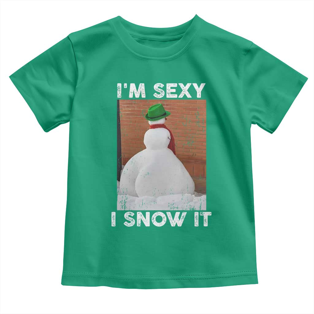 Sarcastic Snowman Toddler T Shirt Funny Christmas I'm Sexy and I Snow It TS10 Irish Green Print Your Wear