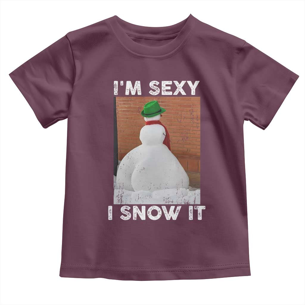 Sarcastic Snowman Toddler T Shirt Funny Christmas I'm Sexy and I Snow It TS10 Maroon Print Your Wear